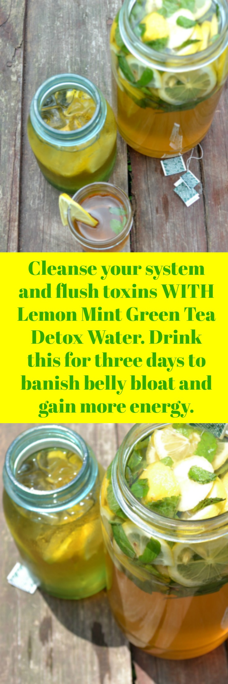 How to lose Belly Bloat! Drink <strong>Green Tea Lemon Mint Detox Water for Cleansing</strong> and to help banish your belly bloat. Drink first thing in the morning and then again at lunch time. Kick start your metabolism and jump start your weight loss goals. You will actually gain more energy and feel amazingly less stressed when you drink more infused water.  We love homemade weight loss detox drinks!