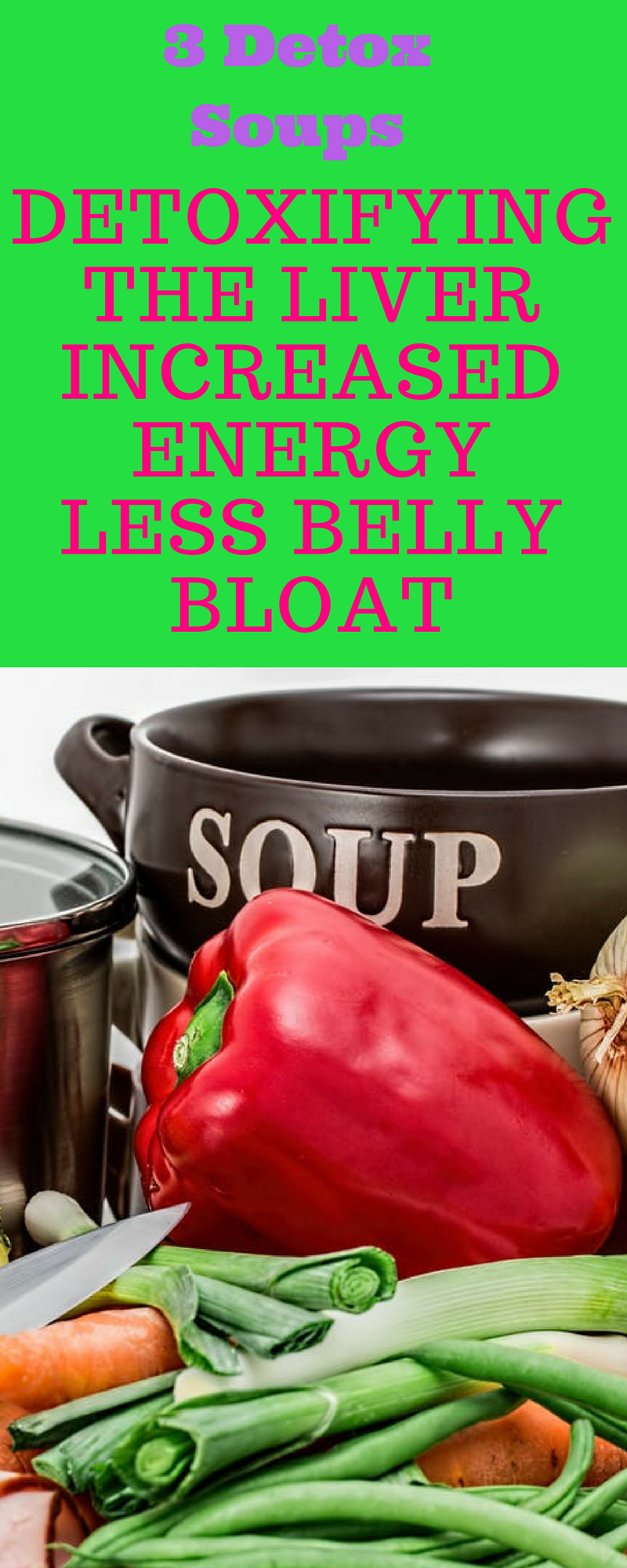 Cleanse your liver with detox soup. Lose belly bloat, lose weight and feel full longer. Your weight loss goals need healthy soups at lunch or dinner.